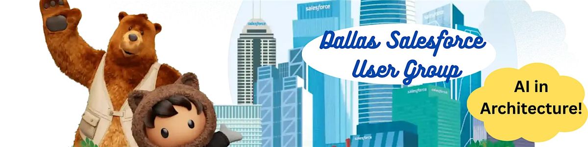 Salesforce Dallas User Group: AI in Architecture, 17 July | Event in Irving | AllEvents