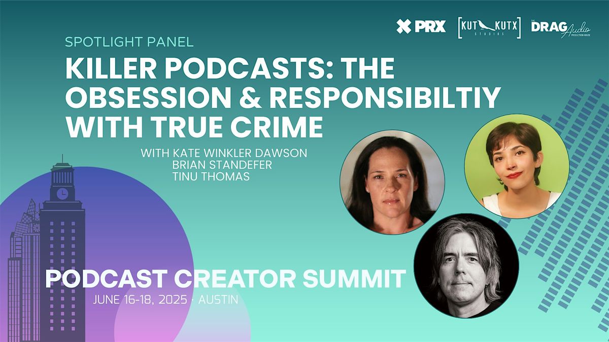 Killer Podcasts: The Obsession & Responsibility with True Crime, 16 June | Event in Austin | AllEvents