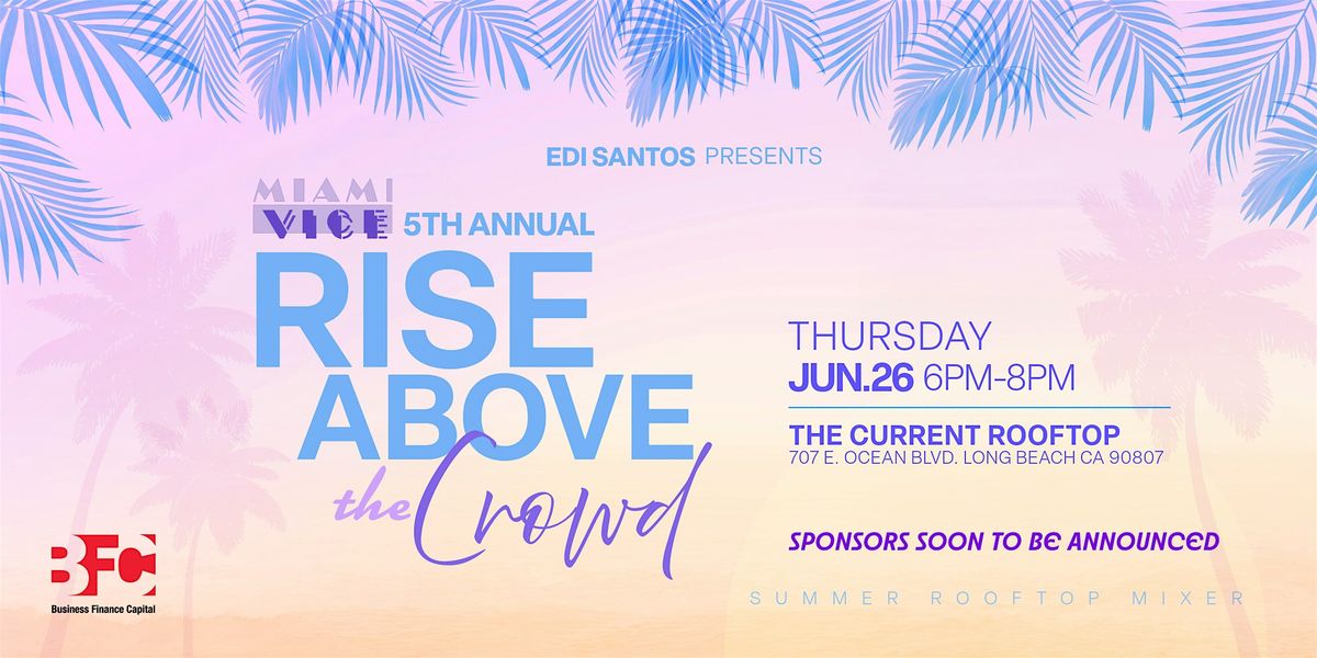 Rise Above The Crowd - 5th Annual Business Mixer, 17 July | Event in Long Beach | AllEvents