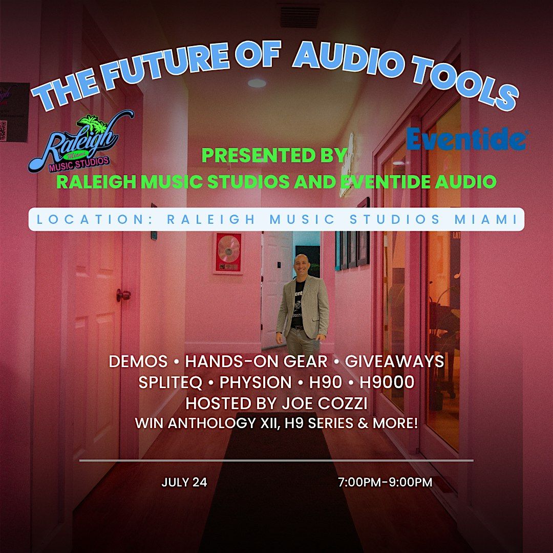 The Future of Audio Tools — Presented by Raleigh Music Studios and Eventide, 24 July | Event in Miami | AllEvents