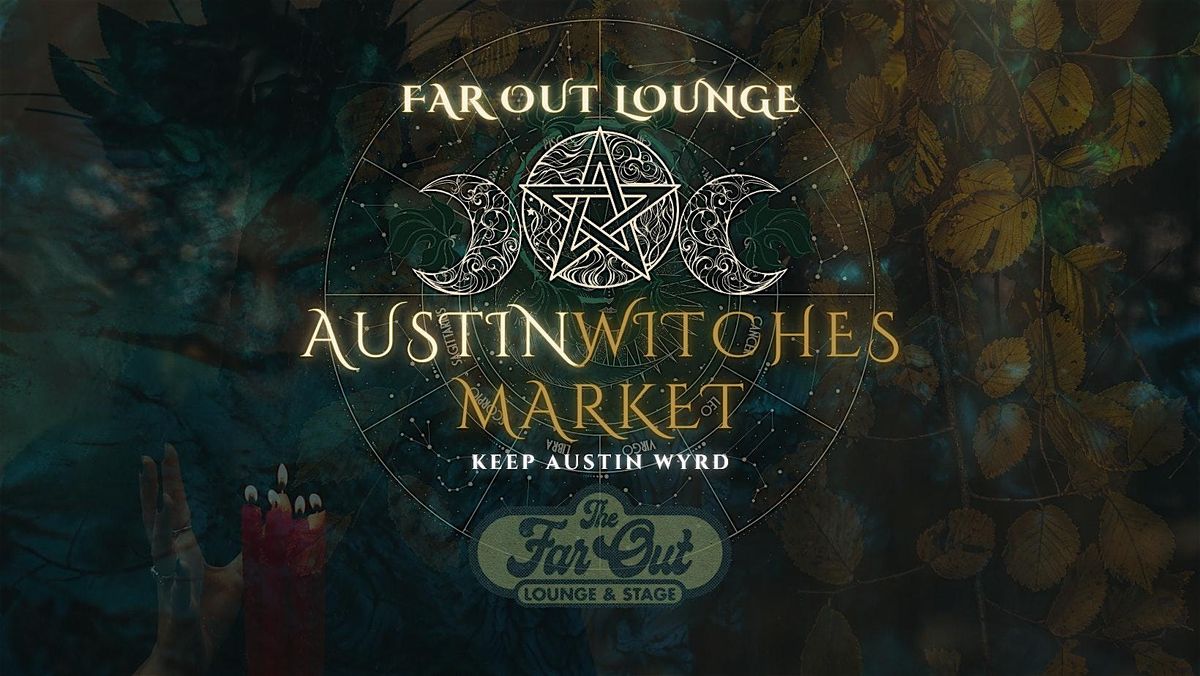 Austin Witches Market @ Far Out Lounge! ✨ August 31, 31 August | Event in Austin | AllEvents