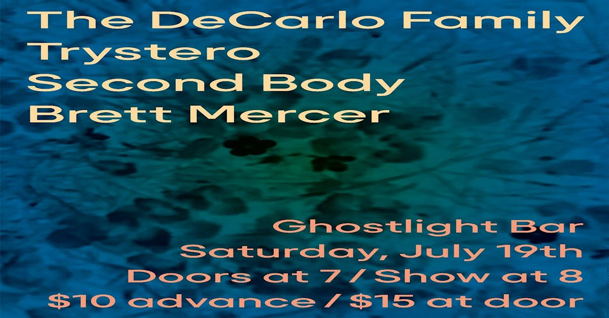 The DeCarlo Family, Trystero, Second Body and Brett Mercer @ Ghost Light, 19 July | Event in Hamtramck | AllEvents