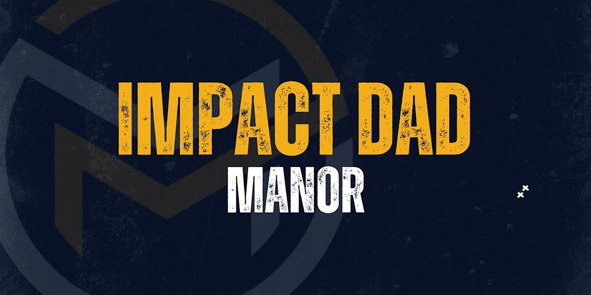 IMPACT DAD | Manor (May 22), 22 May | Event in manor | AllEvents