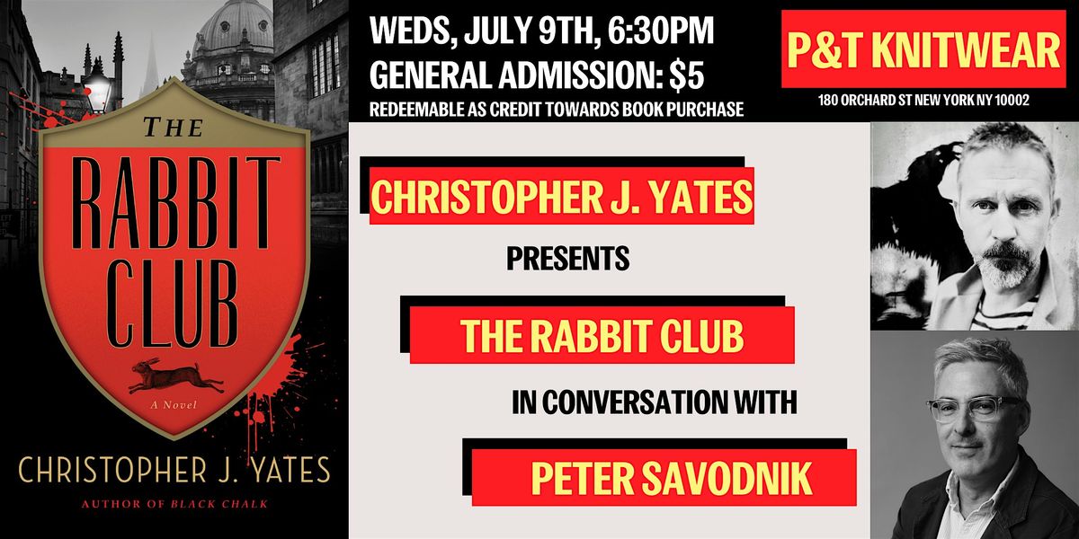 Christopher J. Yates presents The Rabbit Club, featuring Peter Savodnik, 9 July | Event in New York | AllEvents
