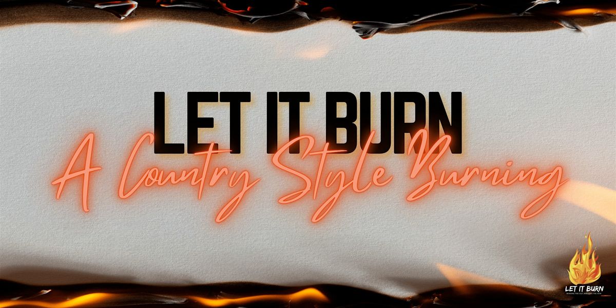 Let It Burn: A Country Style Burning, 13 July | Event in DeSoto | AllEvents