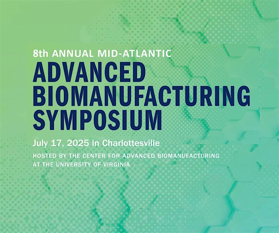 8th Annual Mid-Atlantic Advanced Biomanufacturing Symposium, 17 July | Event in Charlottesville | AllEvents