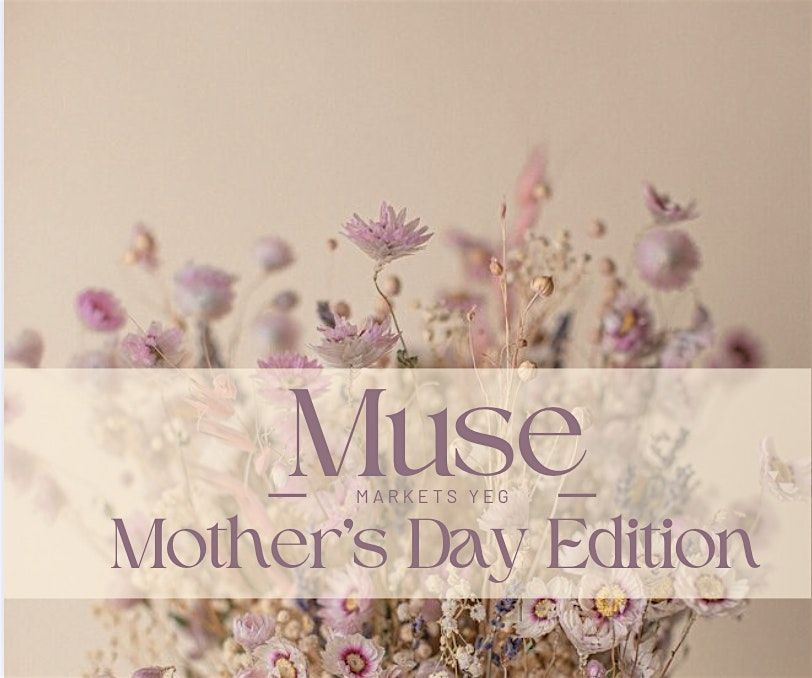 Muse Markets: Mother's Day Edition, 10 May | Event in Edmonton | AllEvents