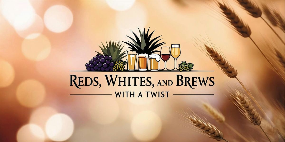 Reds, Whites and Brews with a TWIST, 28 June | Event in Hutto | AllEvents