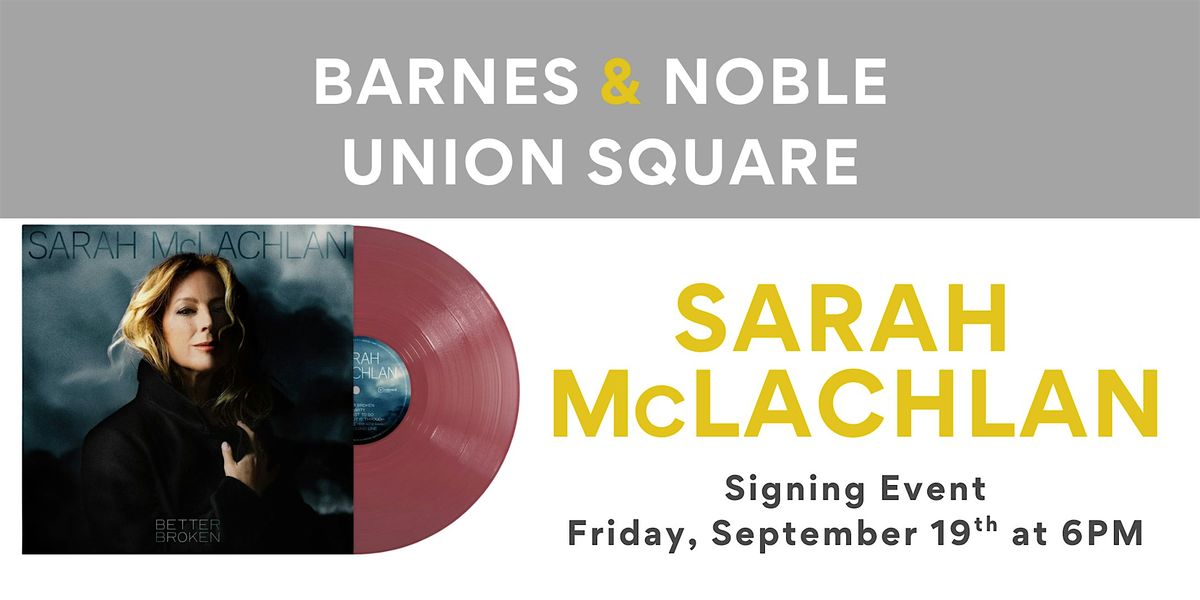 Sarah McLachlan celebrates BETTER BROKEN at B&N Union Square, 19 September | Event in New York | AllEvents
