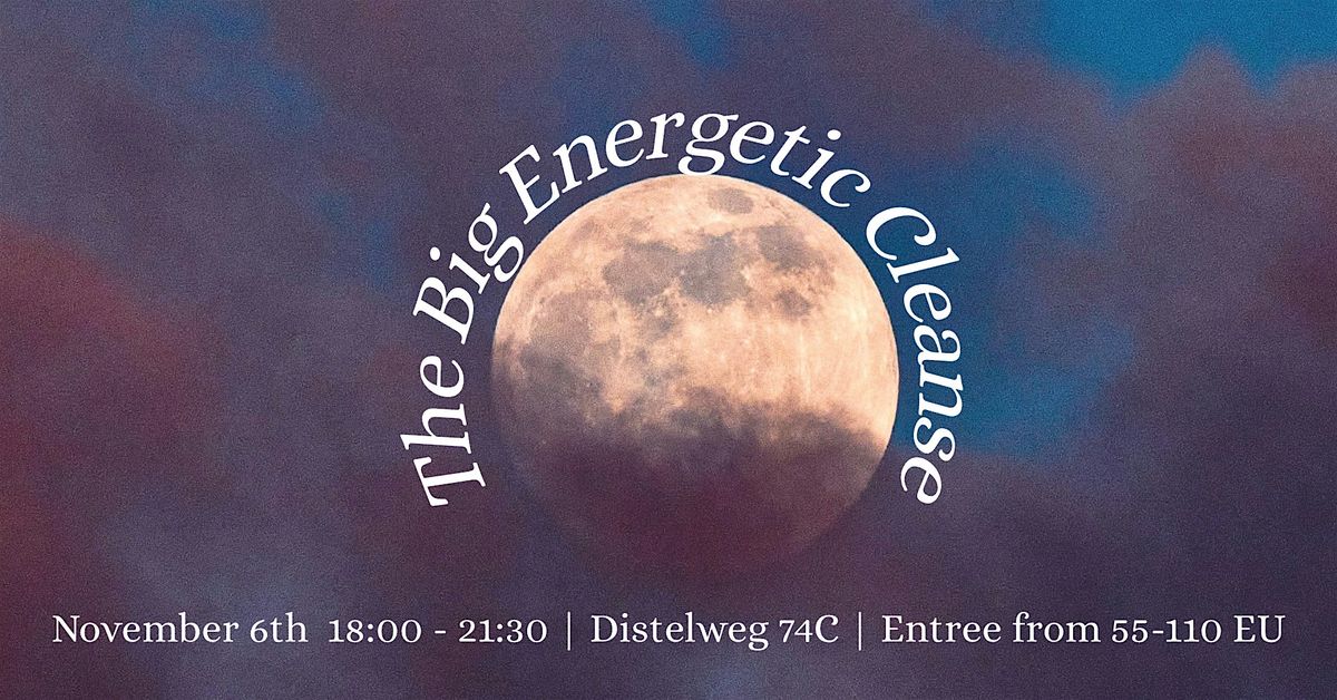 THE BIG ENERGETIC CLEANSE - Hypnotherapy, Sound Journey, Cacao, 6 November | Event in Amsterdam | AllEvents