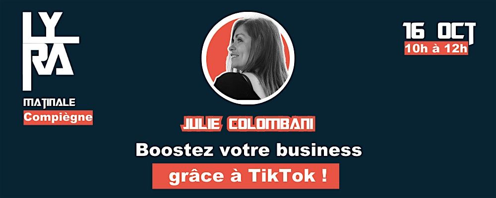 Matinale LYRA : Boostez votre business grâce à Tik Tok, 16 October | Event in Compiègne | AllEvents