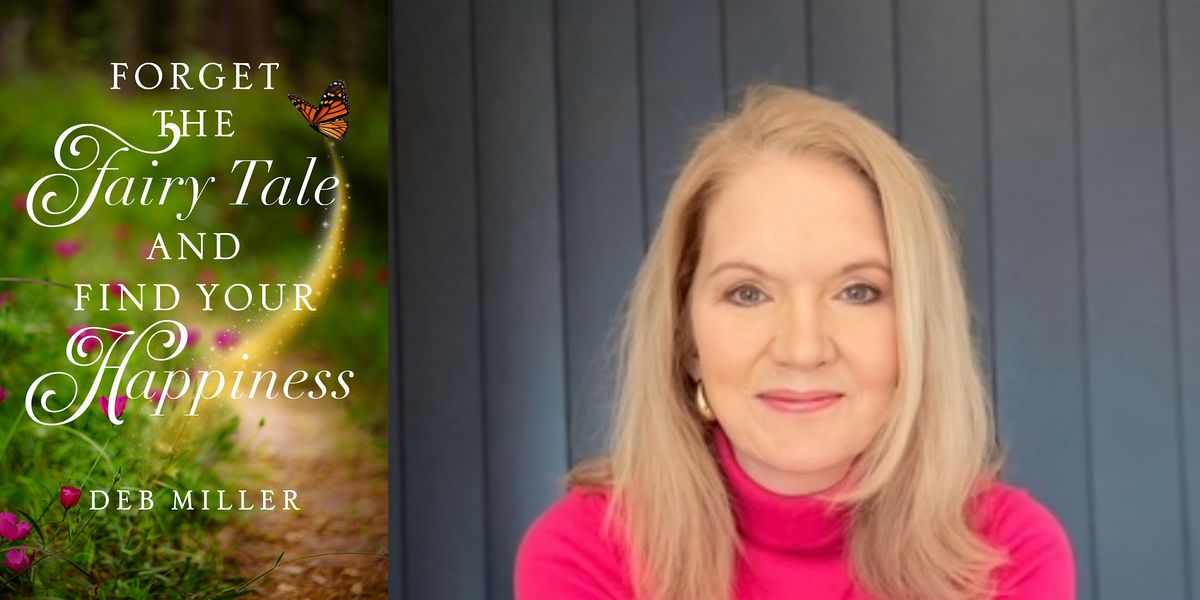 Deb Miller- Forget the Fairy Tale and Find Your Happiness, 5 October | Event in Bellingham | AllEvents