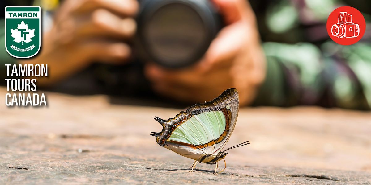 Macro Photography with Tamron Seminar, 19 July | Event in Calgary | AllEvents