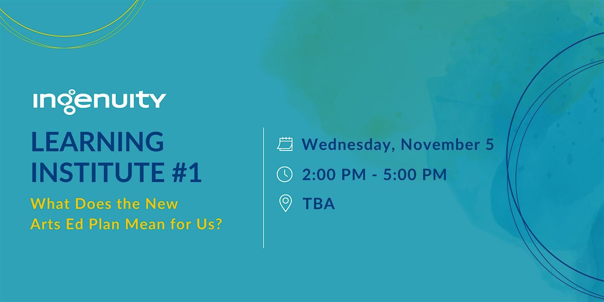 Learning Institute #1 - What Does the New Arts Ed Plan Mean for Us?, 5 November | Event in Chicago | AllEvents