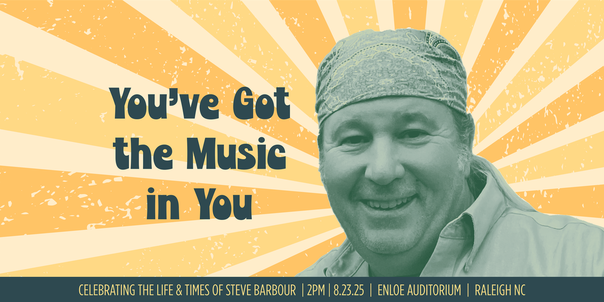 You've Got the Music in You - Celebrating the Life of Steve Barbour, 23 August | Event in Raleigh | AllEvents