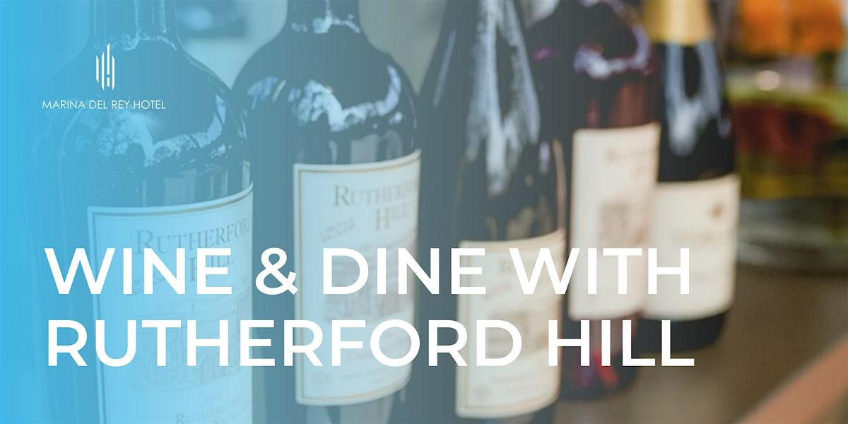 Wine Dinner with Rutherford Hill at The Marina del Rey Hotel, 24 July | Event in Marina del Rey | AllEvents