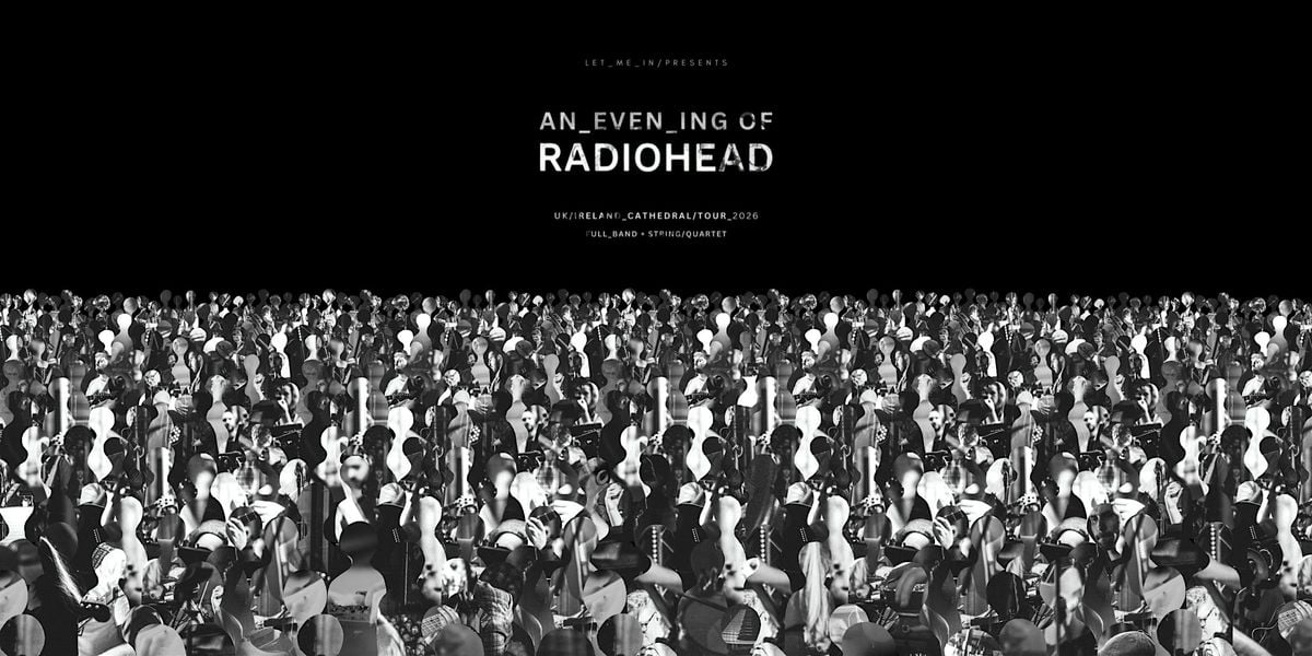 An Evening of Radiohead at Lichfield Cathedral, 6 February | Event in Lichfield | AllEvents
