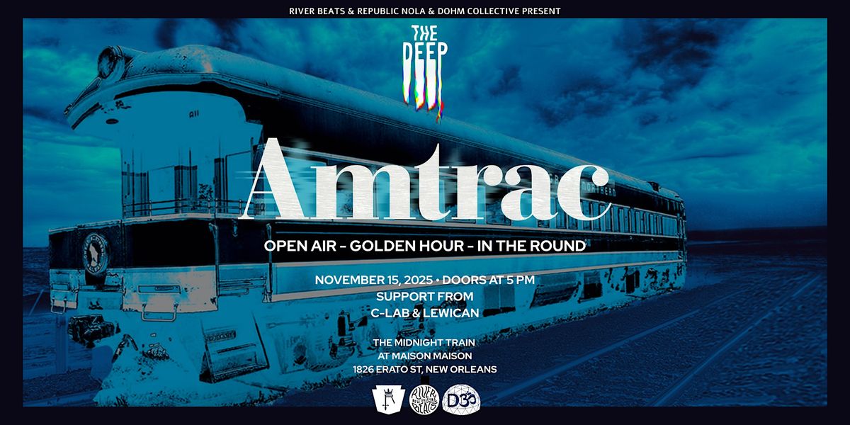 THE DEEP ft AMTRAC at The Midnight Train and ARORA, 15 November | Event in New Orleans | AllEvents