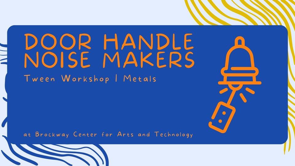 Tween Metals Door Handle Noise Makers, Brockway Center for Arts and