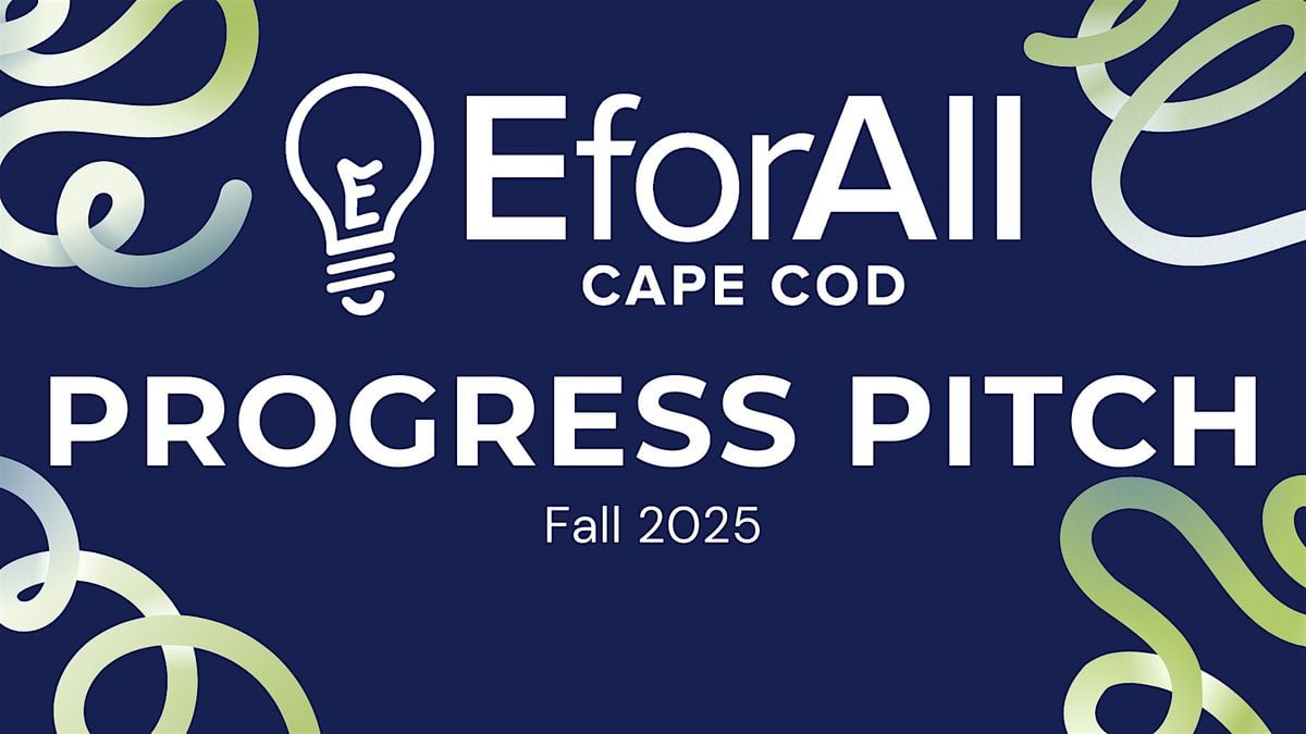 EforAll Cape Cod Fall 2025 Accelerator Progress Pitch, 21 October | Event in Mashpee | AllEvents