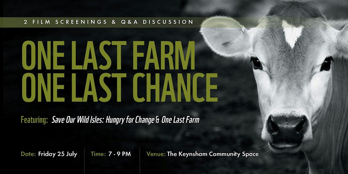 One Last Farm, One Last Chance: 2 Film Screenings & Q&A Discussion, 25 July | Event in Keynsham | AllEvents