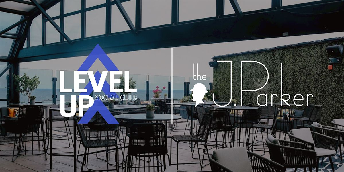 Level Up Social Club - Professional Networking Event @ J Parker Rooftop!, 8 May | Event in Chicago | AllEvents