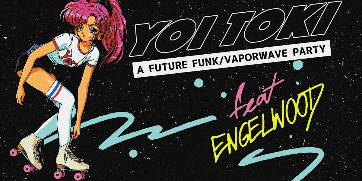 YOI TOKI: A FUTURE FUNK / VAPORWAVE PARTY feat. ENGELWOOD, 21 June | Event in San Francisco | AllEvents