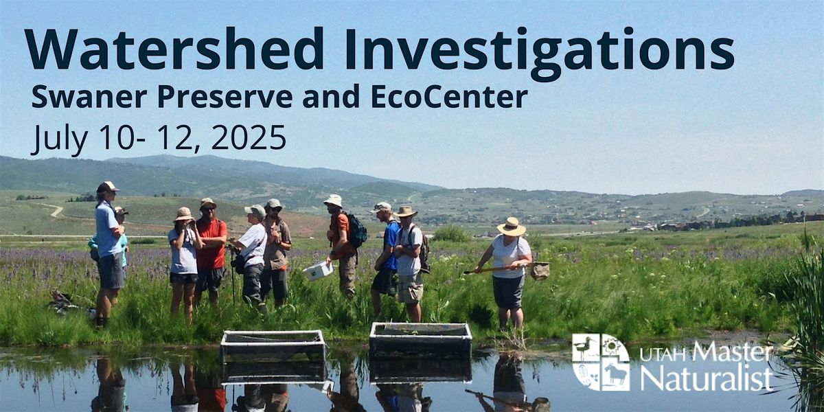 Utah Master Naturalist Watershed Investigations - Swaner Preserve, 10 July | Event in Park City | AllEvents