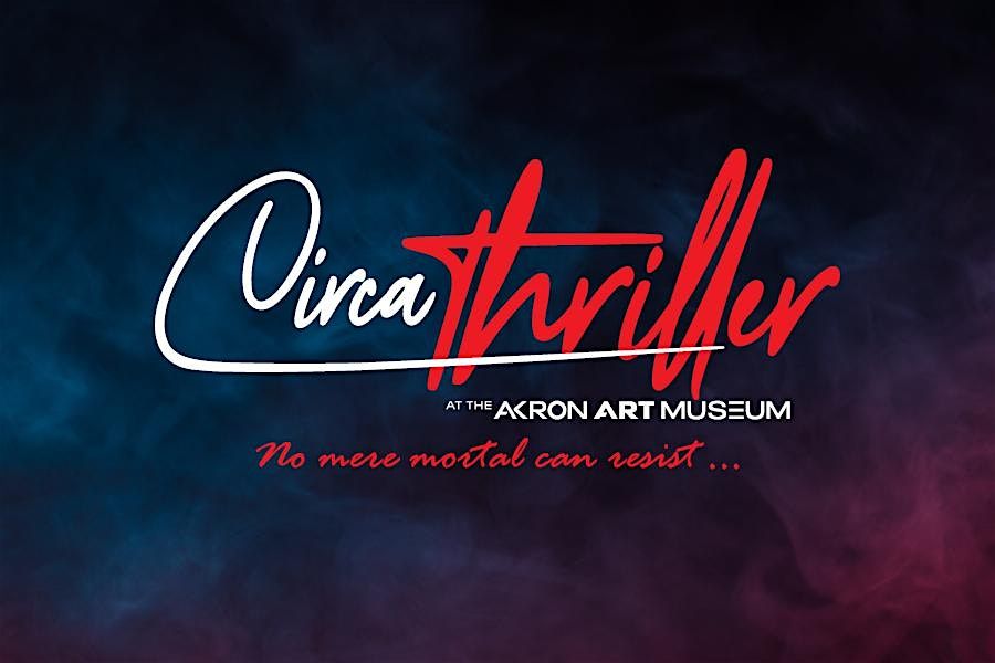 Circa Thriller, 31 October | Event in Akron | AllEvents