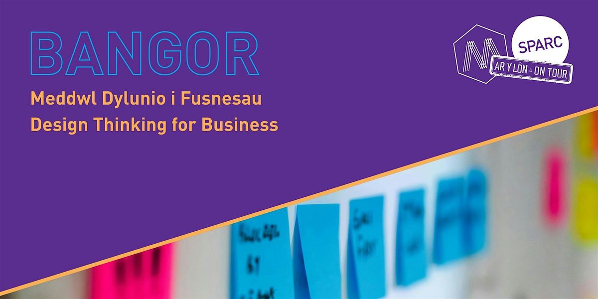 Meddwl Dylunio i Fusnesau / Design Thinking for Business