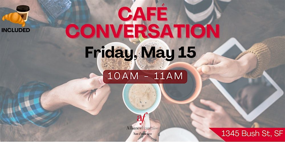 Café Conversation - May 15, 2026, 15 May | Event in San Francisco | AllEvents