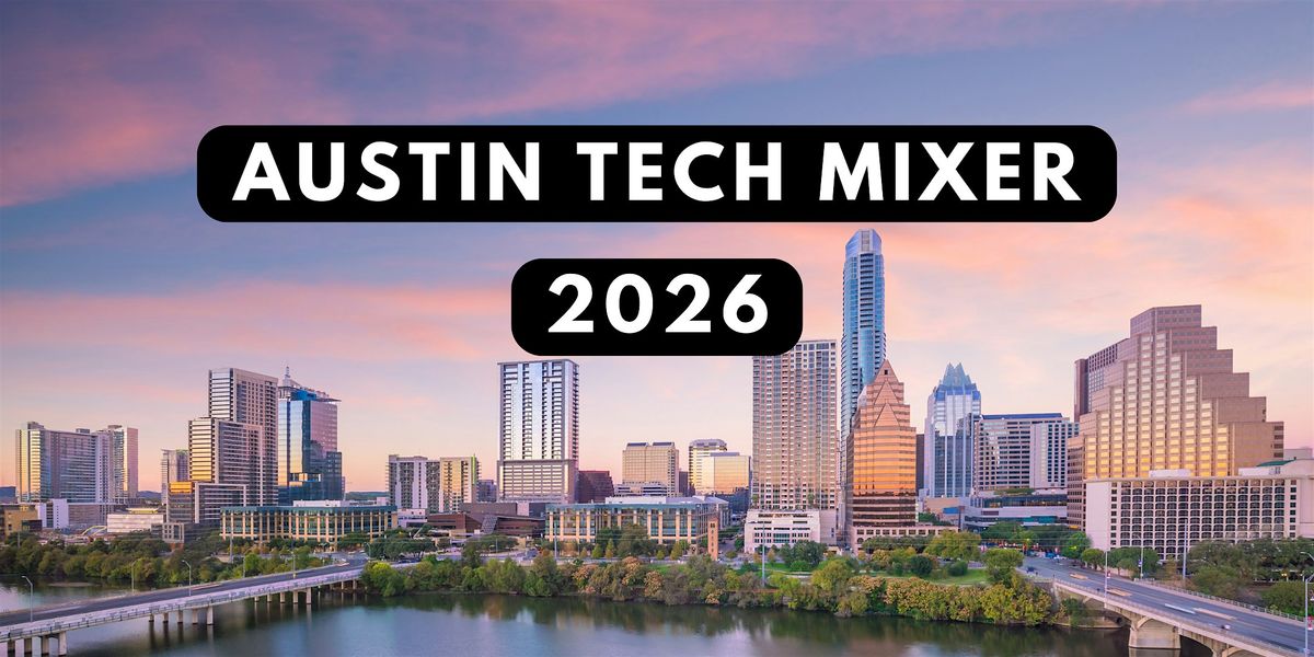 Austin Tech Mixer 2026, 29 January | Event in Austin | AllEvents
