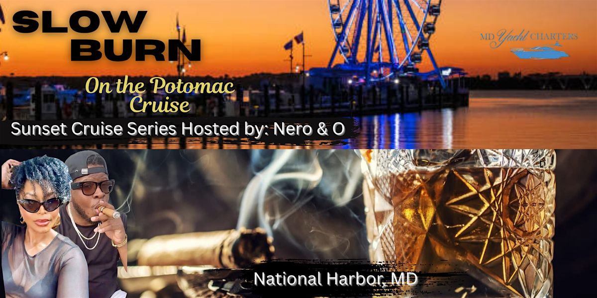 PART II: SLOW BURN ON THE POTOMAC HOSTED BY NERO AND MS. O, 11 July | Event in Oxon Hill | AllEvents