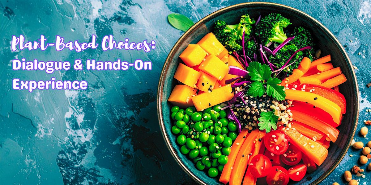 Plant-Based Choices: Dialogue & Hands-On Experience, 14 October | Event in Santa Cruz | AllEvents