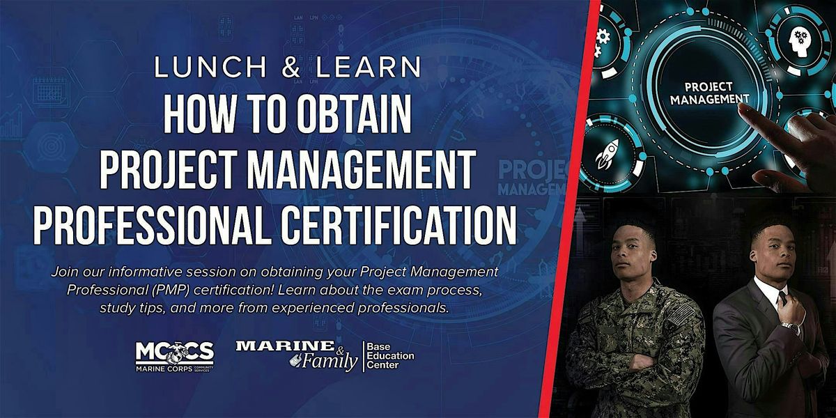 LUNCH & LEARN - HOW TO OBTAIN A PMP CERTIFICATION, 23 July | Event in Camp Pendleton | AllEvents