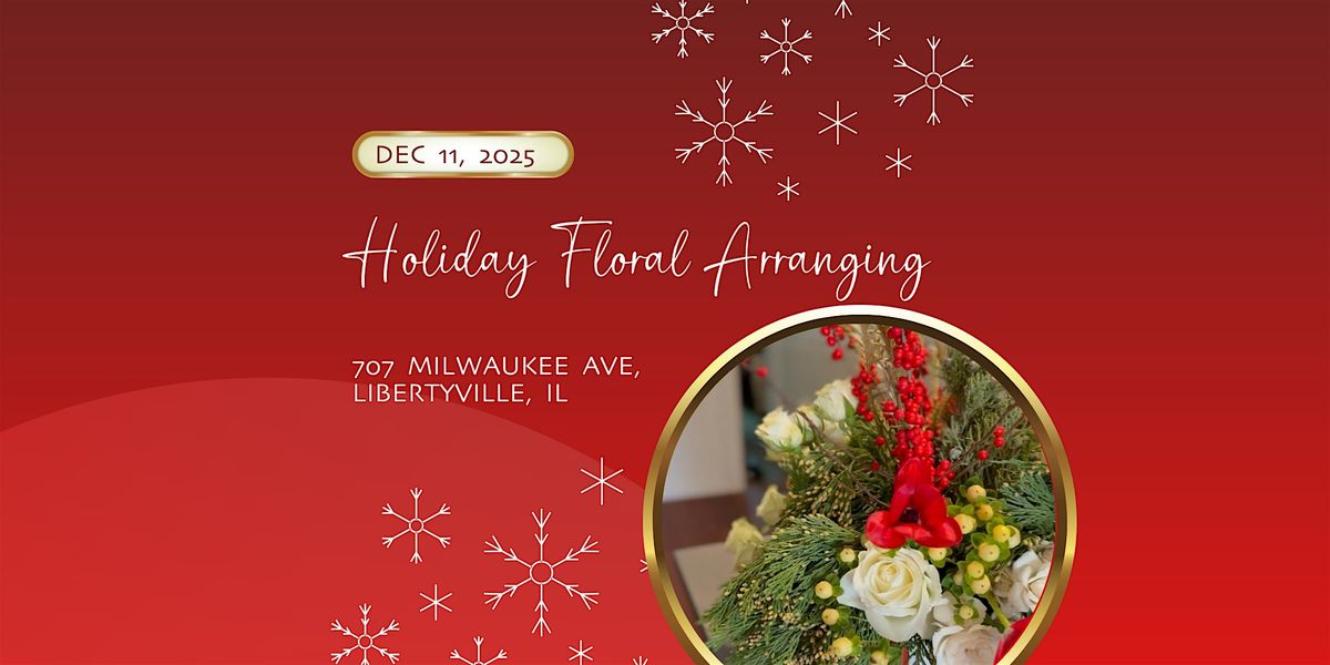 Holiday Floral Arranging, 11 December | Event in Libertyville | AllEvents