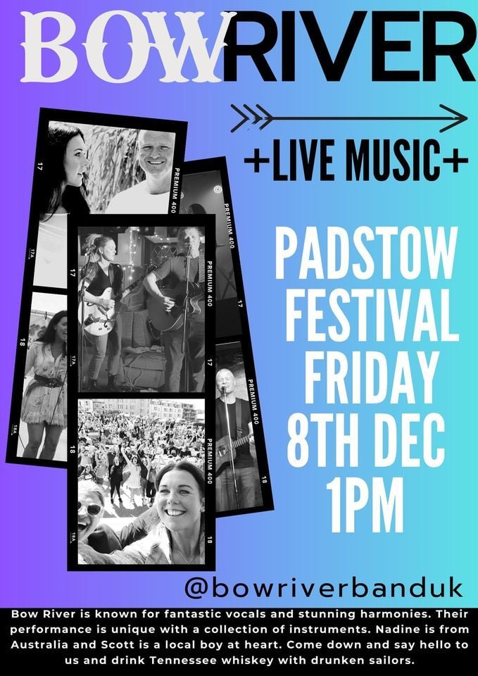BOW RIVER padstow festival Friday 8th December 1pm, Padstow Harbour