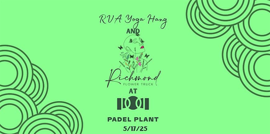 RVA Yoga Hang & Richmond Flower Truck at Padel Plant, 17 May | Event in Richmond | AllEvents