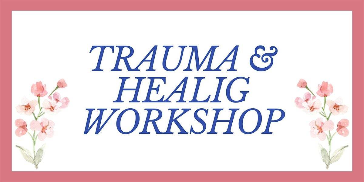 Trauma & Healing Workshop, 26 August | Event in Whittier | AllEvents