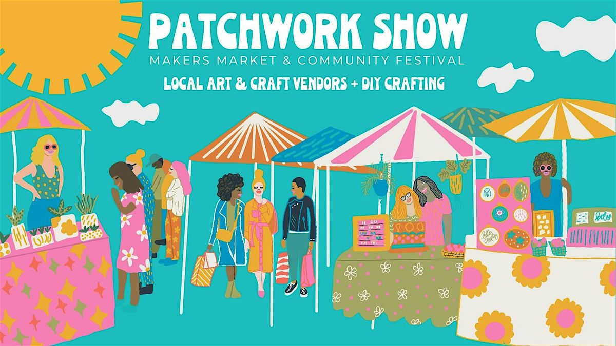 Patchwork Show Makers Market - Tustin, 7 December | Event in Tustin | AllEvents