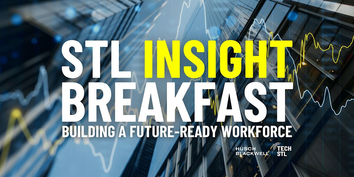 STL Insight Breakfast: Building a Future-Ready Workforce, 27 August | Event in St. Louis | AllEvents