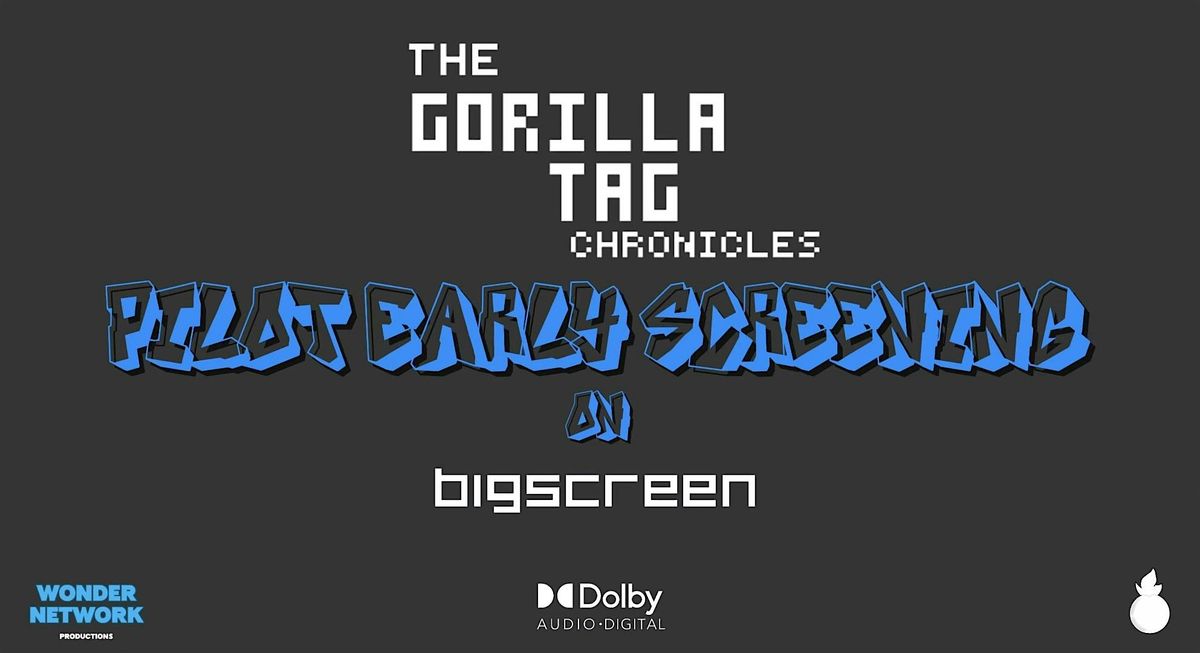 The Gorilla Tag Chronicles - Pilot Early Screening on Bigscreen VR (2025), 14 November | Online Event | AllEvents