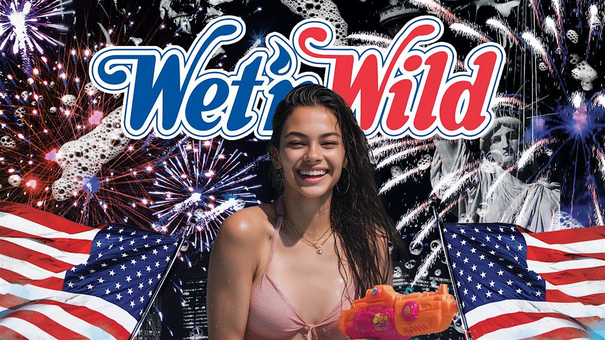 "WET & WILD"  4TH OF JULY   **ALL LADIES FREE ENTRY WITH RSVP**, 4 July | Event in San Antonio