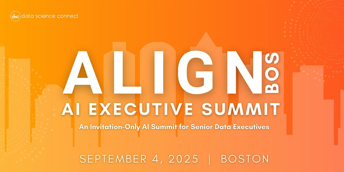 ALIGN AI Executive Summit 2025 - Boston, 4 September | Event in Boston | AllEvents