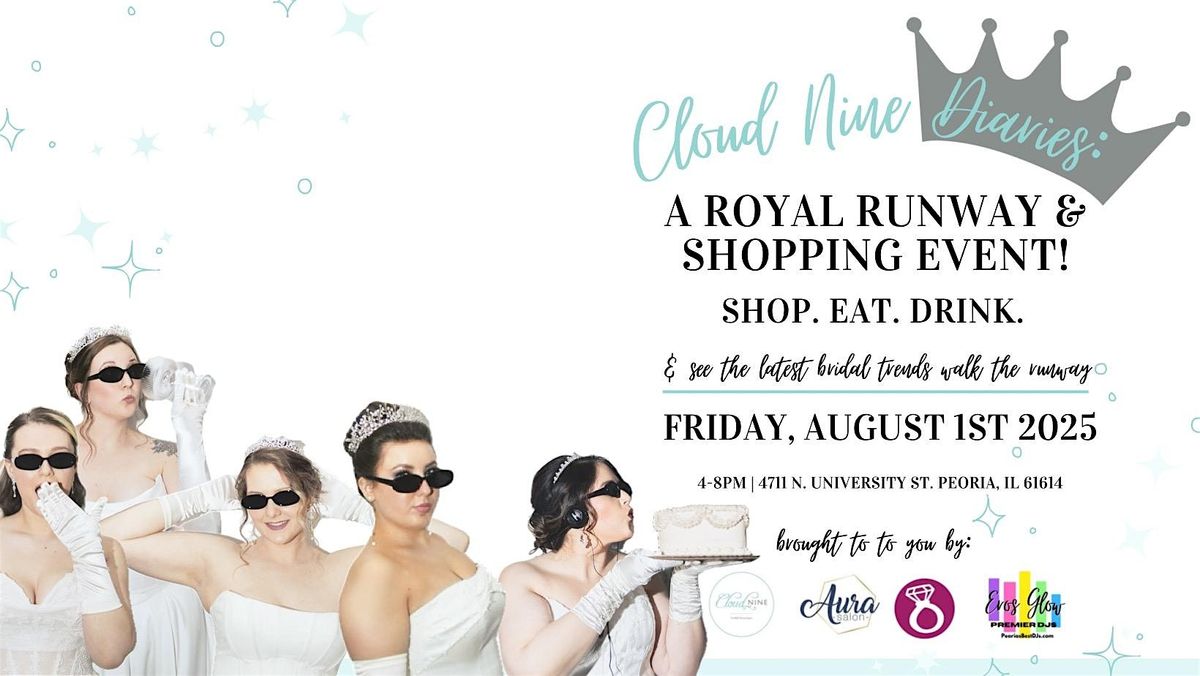 The Cloud Nine Diaries: A Royal Runway & Shopping Event!, 1 August | Event in Peoria | AllEvents