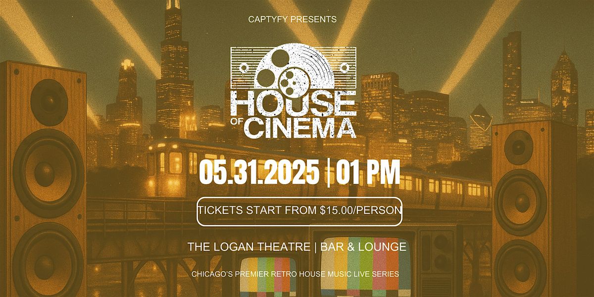 CAPTYFY presents: HOUSE of CINEMA — The Beginning, 31 May | Event in Chicago | AllEvents