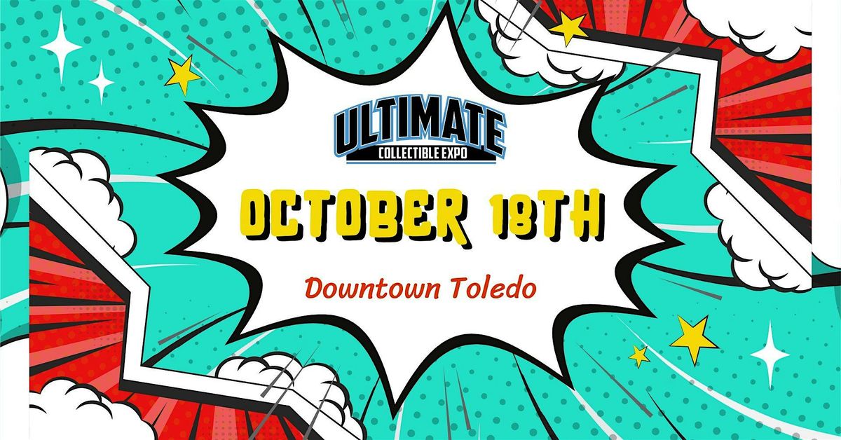 Ultimate Collectible Expo - Downtown Toledo, 18 October | Event in Toledo | AllEvents