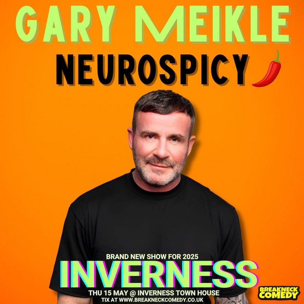 GARY MEIKLE  NEUROSPICY : Live | Event in Inverness | AllEvents