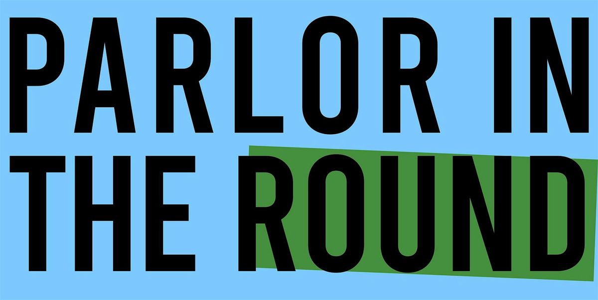 Parlor In The Round, 16 October | Event in Anchorage | AllEvents