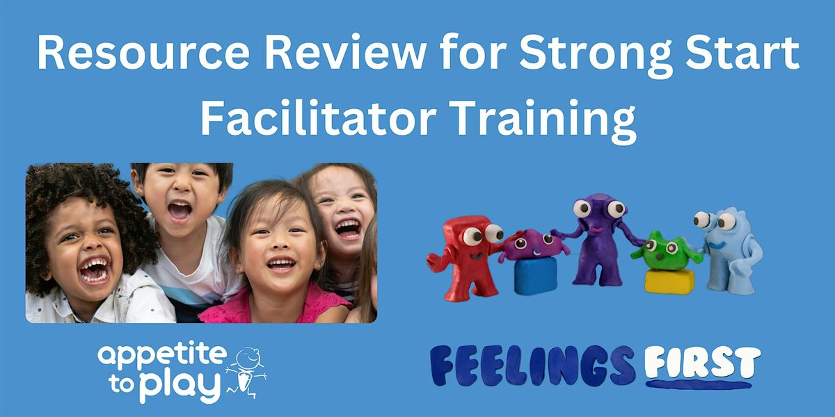 Strong Start Facilitator Training: ATP & Feelings First Resource ...